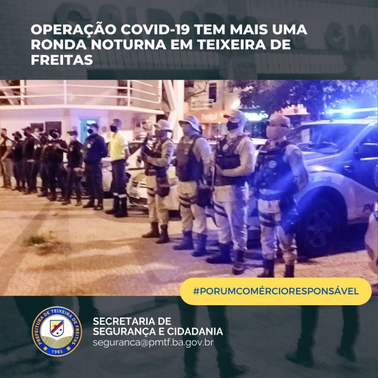 Operação Covid-19 tem mais uma ronda noturna em Teixeira de Freitas