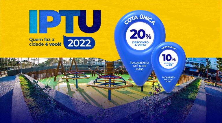 Nota: IPTU poderá ser pago em cota única até dia 12 de Maio de 2022