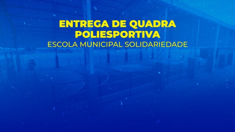 Prefeitura convida cidadãos para inauguração de quadra poliesportiva na Escola Municipal Solidariedade na sexta (24); saiba mais