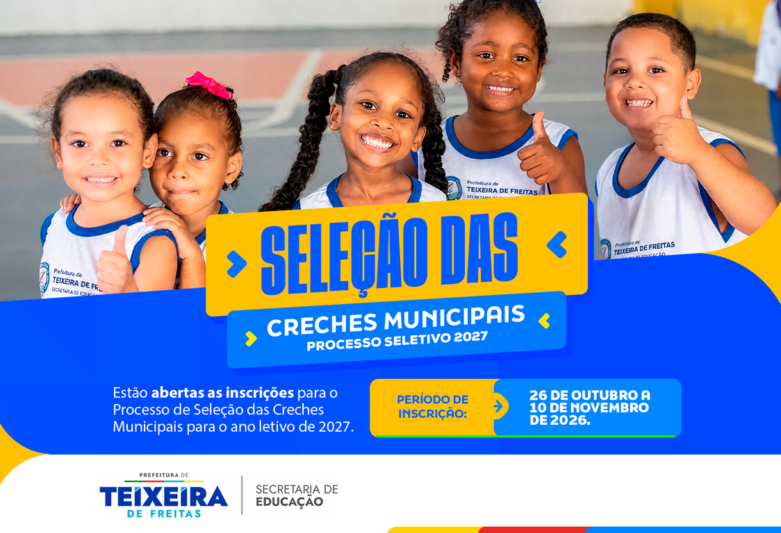 Seleção de creches municipais de Teixeira de Freitas tem prazo até 10 de novembro 7 Processo seletivo para creches municipais de Teixeira de Freitas